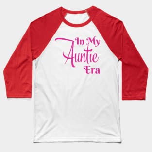 In My Auntie Era Baseball T-Shirt